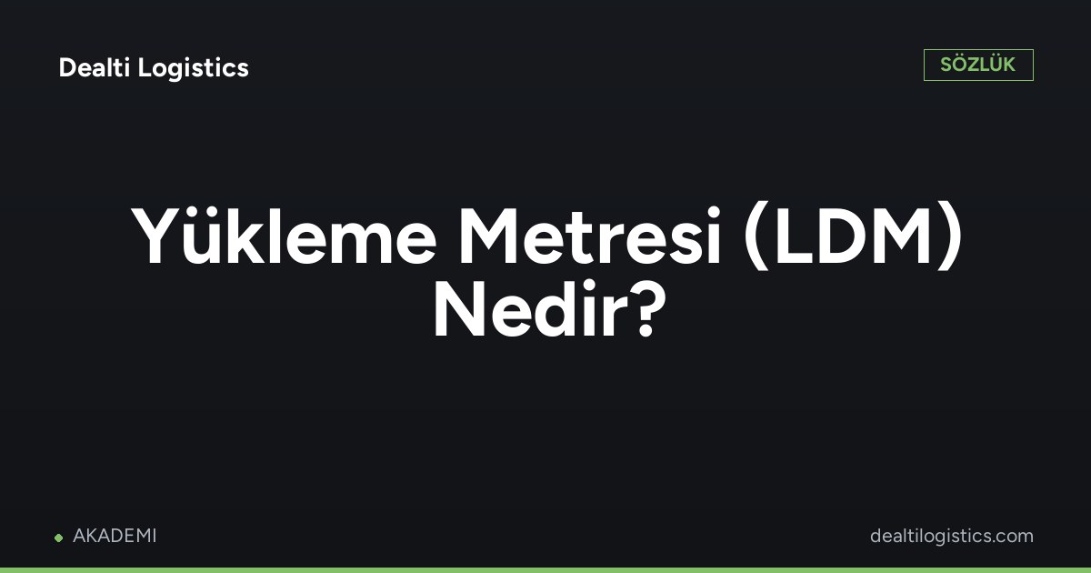 Yükleme Metresi (LDM)
