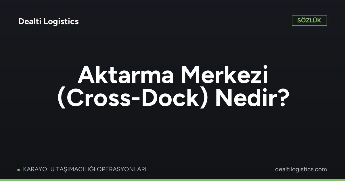 Aktarma Merkezi (Cross-Dock)
