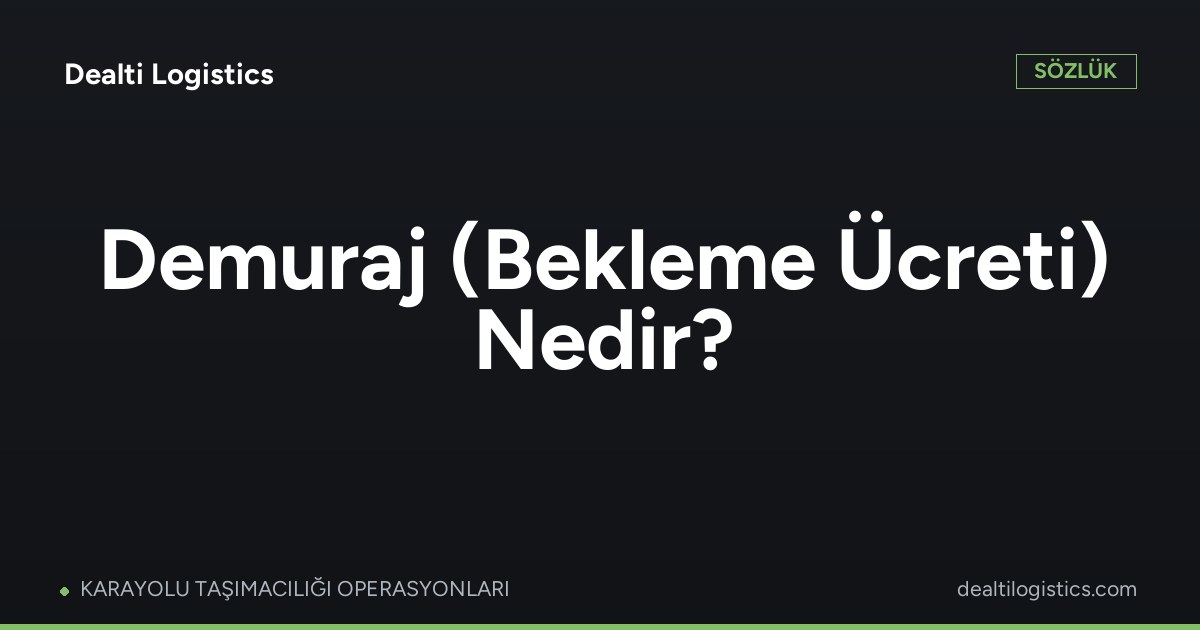 Demuraj (Bekleme Ücreti)